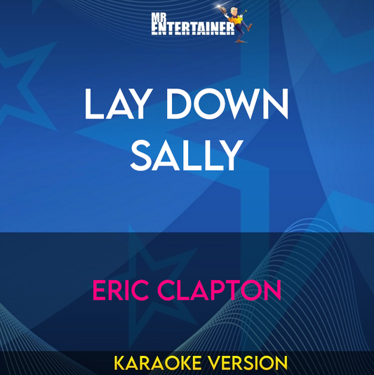 Lay Down Sally - Eric Clapton (Karaoke Version) from Mr Entertainer Karaoke