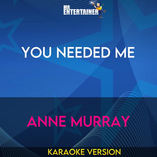 You Needed Me - Anne Murray (Karaoke Version) from Mr Entertainer Karaoke