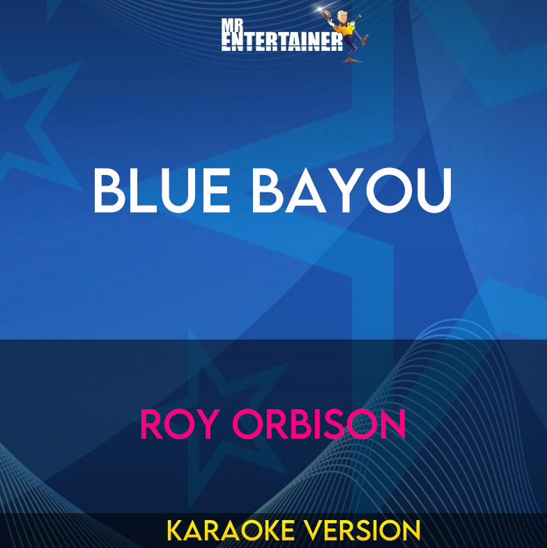 Blue Bayou - Roy Orbison (Karaoke Version) from Mr Entertainer Karaoke