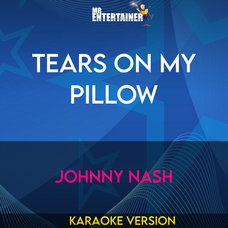 Tears On My Pillow - Johnny Nash (Karaoke Version) from Mr Entertainer Karaoke