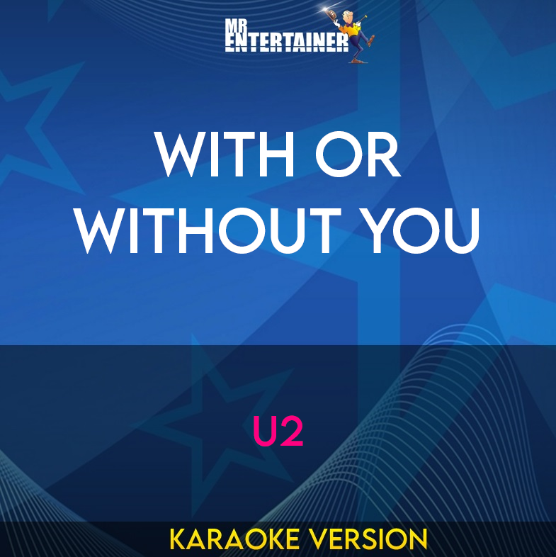 With Or Without You - U2 (Karaoke Version) from Mr Entertainer Karaoke