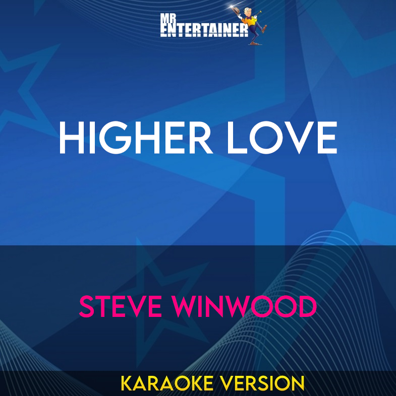 Higher Love - Steve Winwood (Karaoke Version) from Mr Entertainer Karaoke