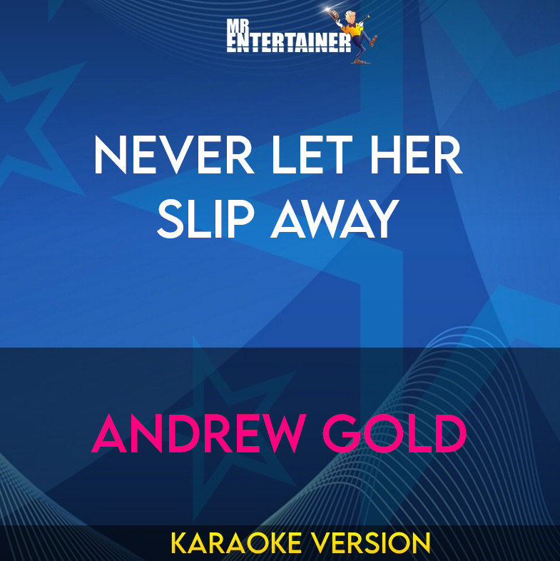 Never Let Her Slip Away - Andrew Gold (Karaoke Version) from Mr Entertainer Karaoke