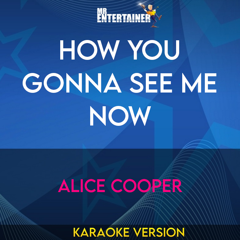 How You Gonna See Me Now - Alice Cooper (Karaoke Version) from Mr Entertainer Karaoke