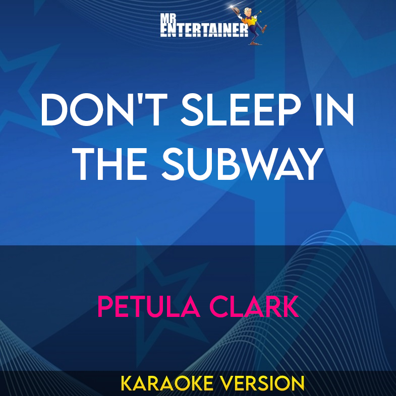 Don't Sleep In The Subway - Petula Clark (Karaoke Version) from Mr Entertainer Karaoke