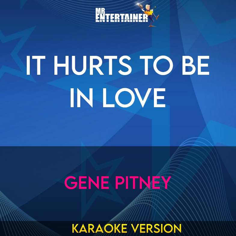 It Hurts To Be In Love - Gene Pitney (Karaoke Version) from Mr Entertainer Karaoke