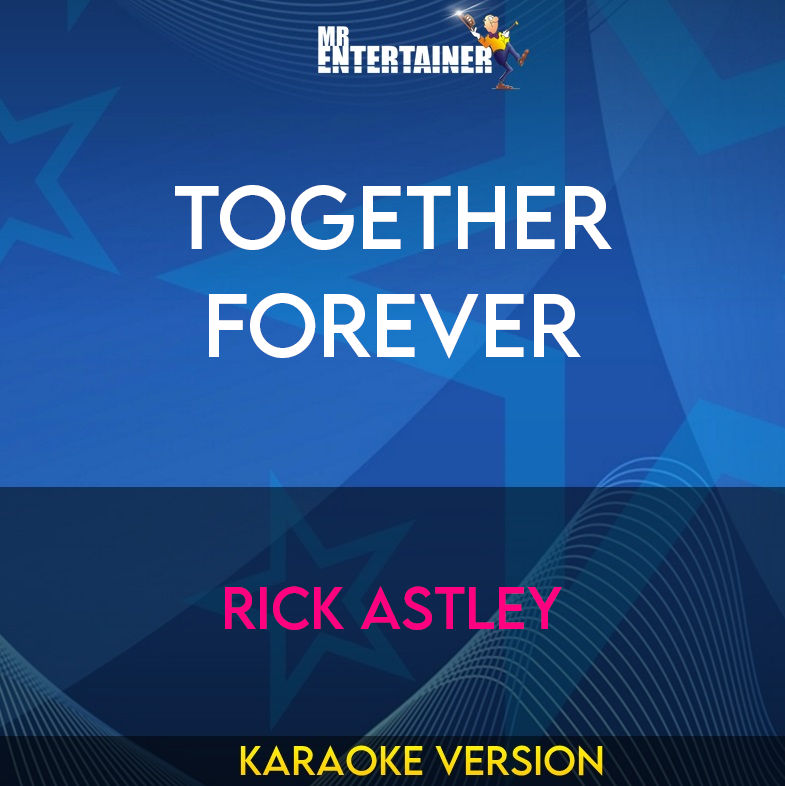 Together Forever - Rick Astley (Karaoke Version) from Mr Entertainer Karaoke