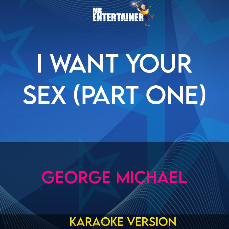 I Want Your Sex (Part One) - George Michael (Karaoke Version) from Mr Entertainer Karaoke