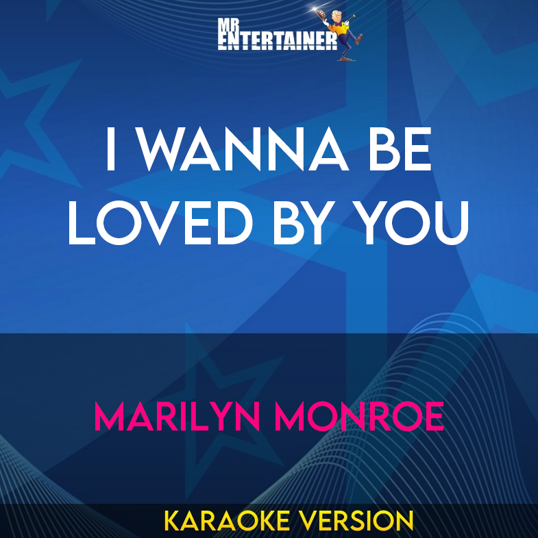 I Wanna Be Loved By You - Marilyn Monroe (Karaoke Version) from Mr Entertainer Karaoke