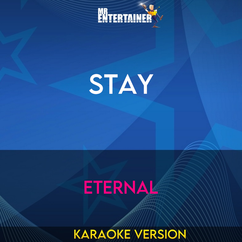 Stay - Eternal (Karaoke Version) from Mr Entertainer Karaoke