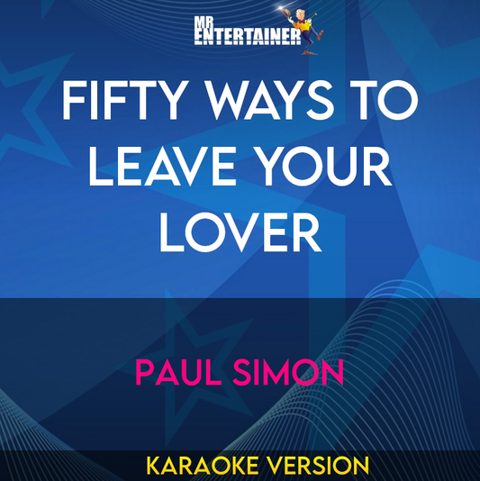 Fifty Ways To Leave Your Lover - Paul Simon (Karaoke Version) from Mr Entertainer Karaoke