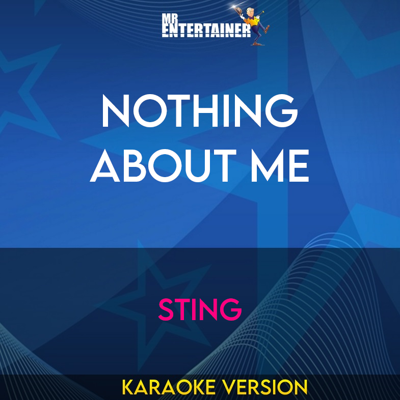 Nothing About Me - Sting (Karaoke Version) from Mr Entertainer Karaoke