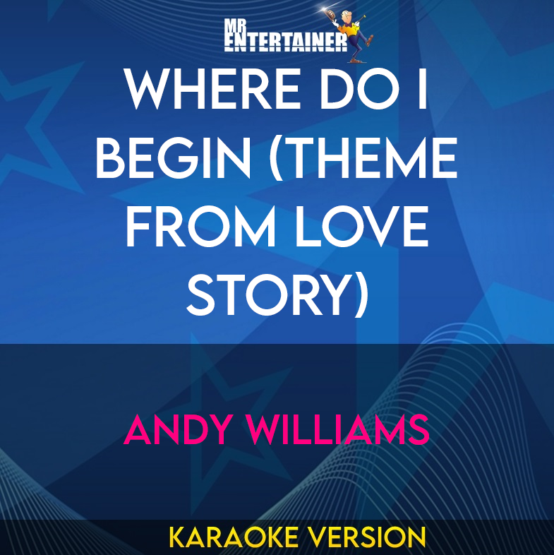 Where Do I Begin (theme From Love Story) - Andy Williams (Karaoke Version) from Mr Entertainer Karaoke