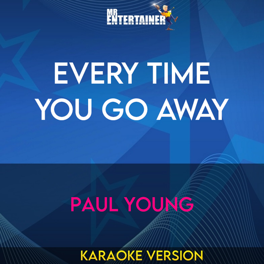 Every Time You Go Away - Paul Young (Karaoke Version) from Mr Entertainer Karaoke