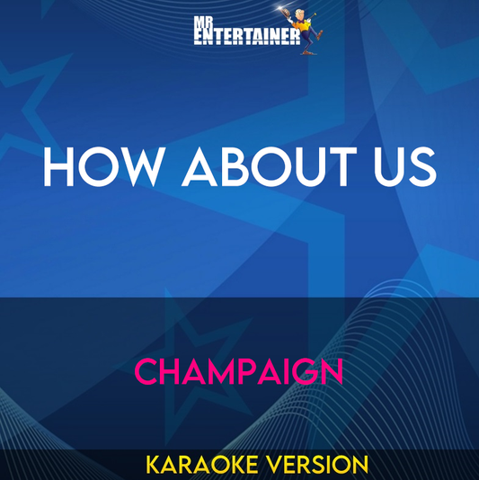 How About Us - Champaign (Karaoke Version) from Mr Entertainer Karaoke