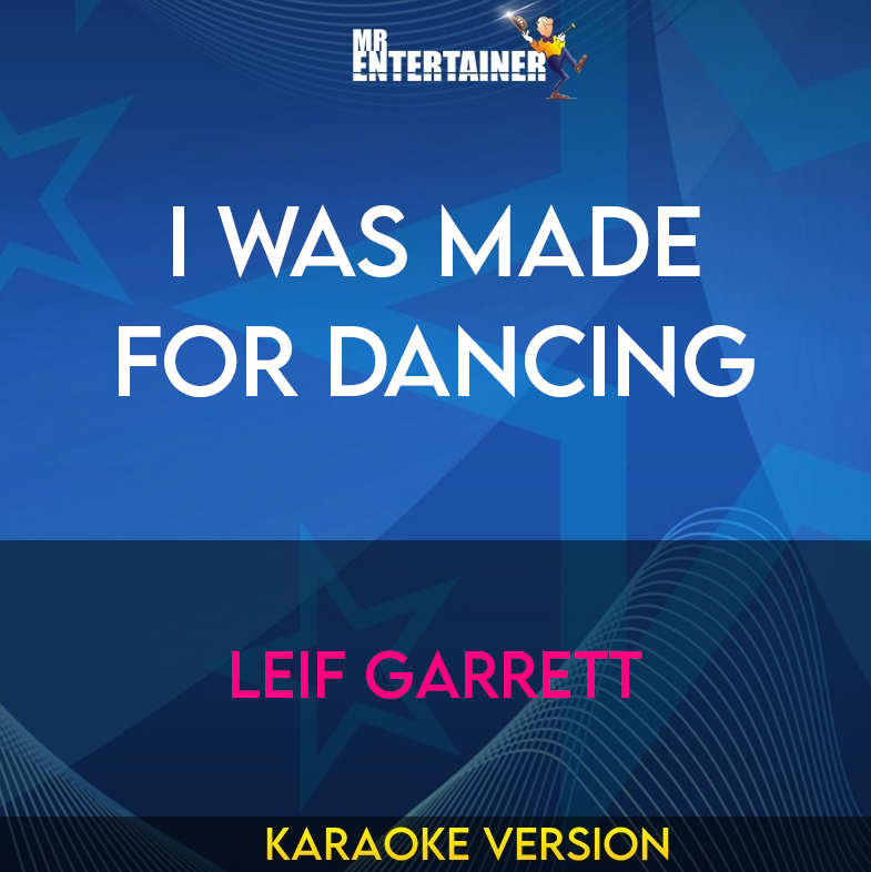 I Was Made For Dancing - Leif Garrett (Karaoke Version) from Mr Entertainer Karaoke