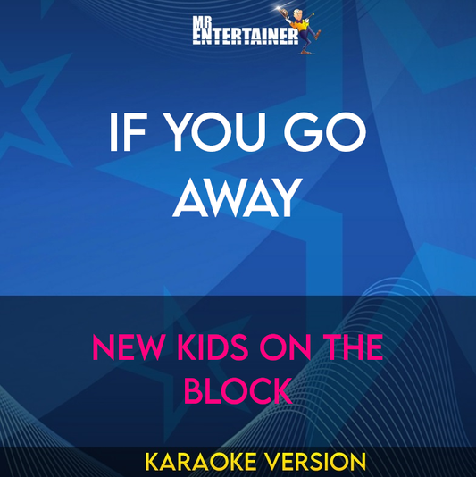 If You Go Away - New Kids On The Block (Karaoke Version) from Mr Entertainer Karaoke