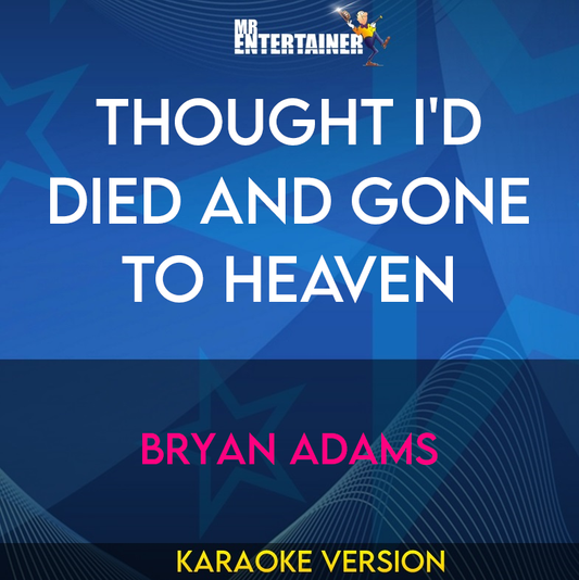 Thought I'd Died And Gone To Heaven - Bryan Adams (Karaoke Version) from Mr Entertainer Karaoke