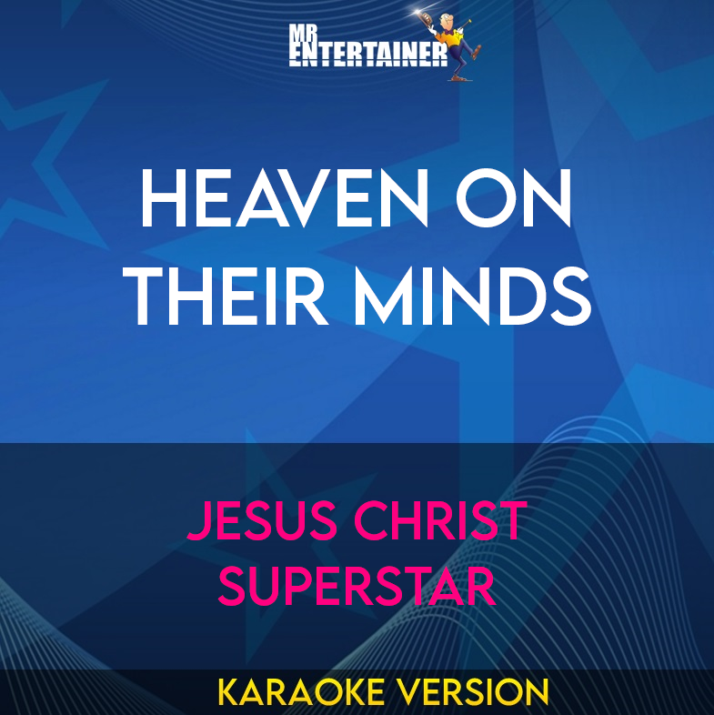 Heaven On Their Minds - Jesus Christ Superstar (Karaoke Version) from Mr Entertainer Karaoke