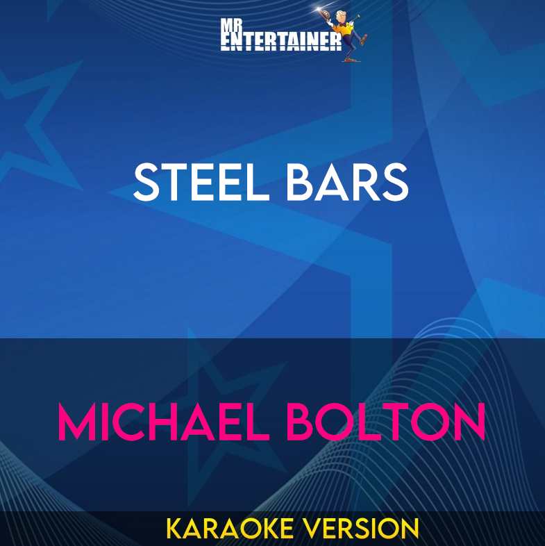 Steel Bars - Michael Bolton (Karaoke Version) from Mr Entertainer Karaoke