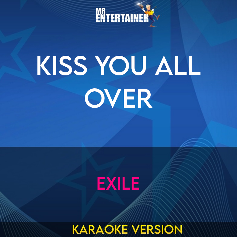 Kiss You All Over - Exile (Karaoke Version) from Mr Entertainer Karaoke