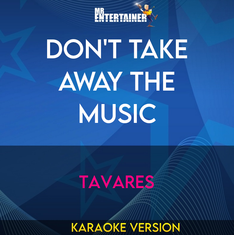 Don't Take Away The Music - Tavares (Karaoke Version) from Mr Entertainer Karaoke