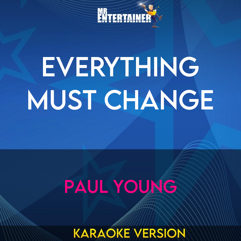 Everything Must Change - Paul Young (Karaoke Version) from Mr Entertainer Karaoke