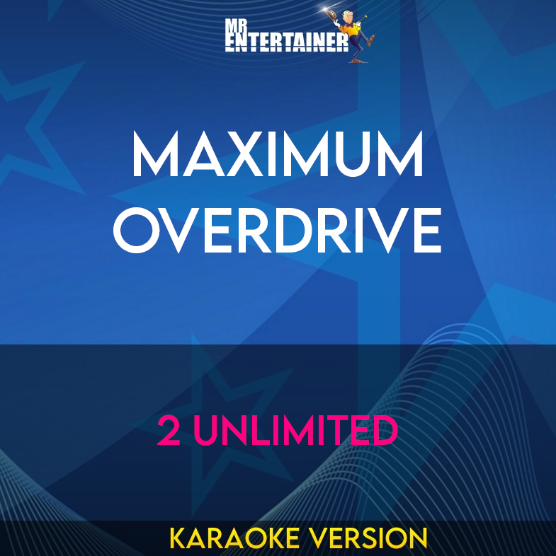 Maximum Overdrive - 2 Unlimited (Karaoke Version) from Mr Entertainer Karaoke