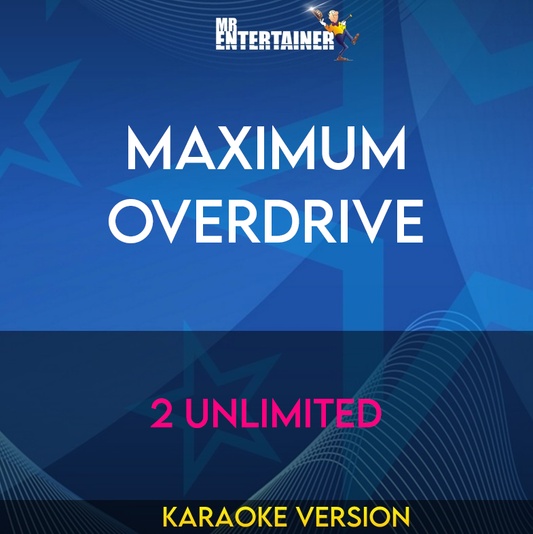 Maximum Overdrive - 2 Unlimited (Karaoke Version) from Mr Entertainer Karaoke