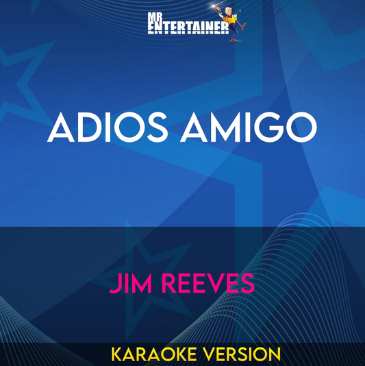 Adios Amigo - Jim Reeves (Karaoke Version) from Mr Entertainer Karaoke