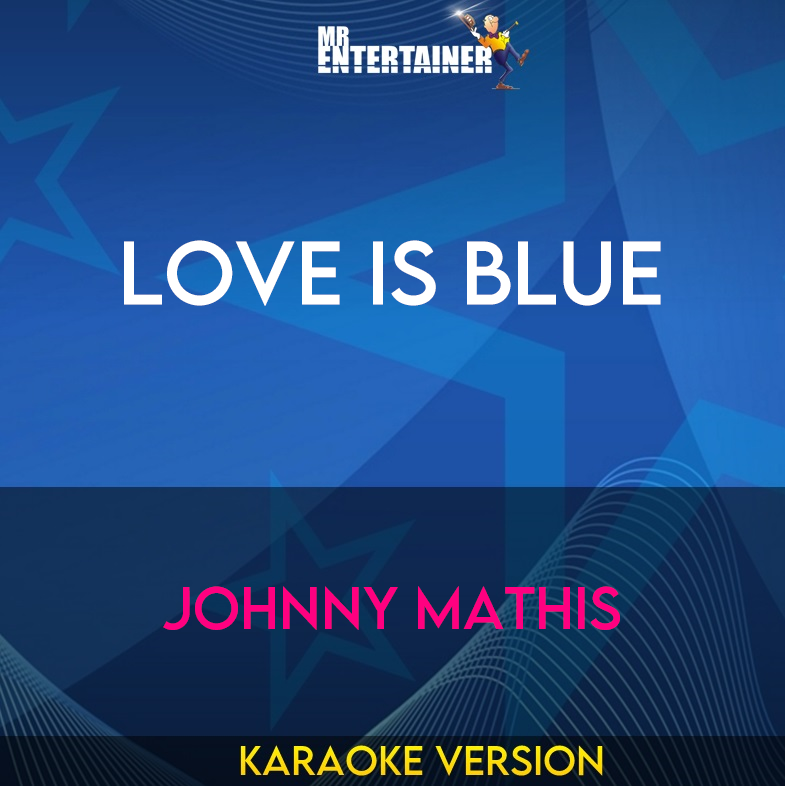 Love Is Blue - Johnny Mathis (Karaoke Version) from Mr Entertainer Karaoke