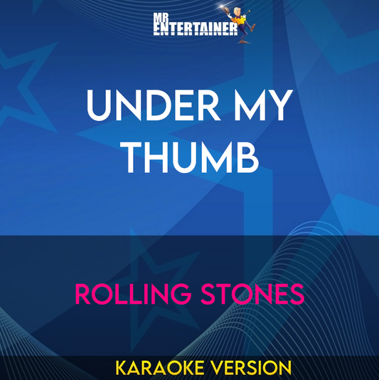 Under My Thumb - Rolling Stones (Karaoke Version) from Mr Entertainer Karaoke