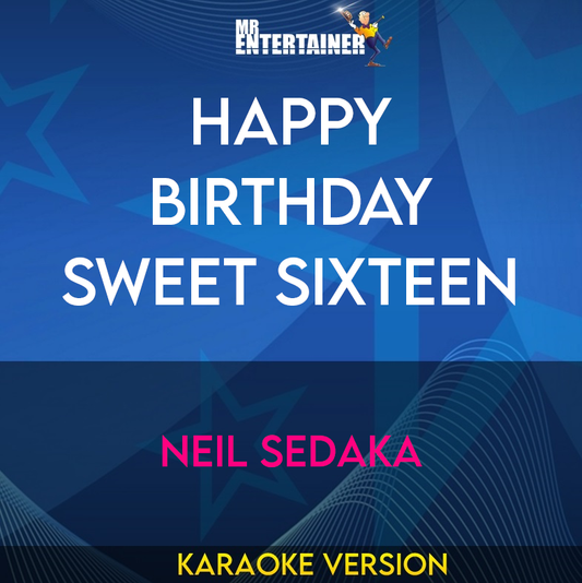 Happy Birthday Sweet Sixteen - Neil Sedaka (Karaoke Version) from Mr Entertainer Karaoke