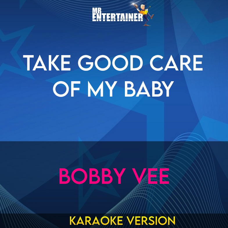 Take Good Care Of My Baby - Bobby Vee (Karaoke Version) from Mr Entertainer Karaoke