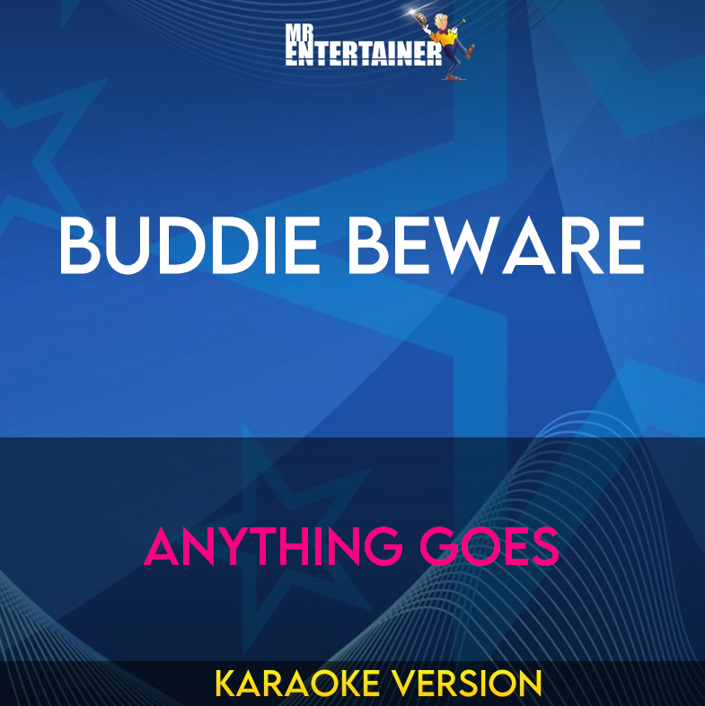 Buddie Beware - Anything Goes (Karaoke Version) from Mr Entertainer Karaoke