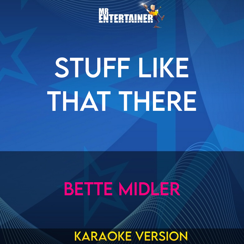 Stuff Like That There - Bette Midler (Karaoke Version) from Mr Entertainer Karaoke