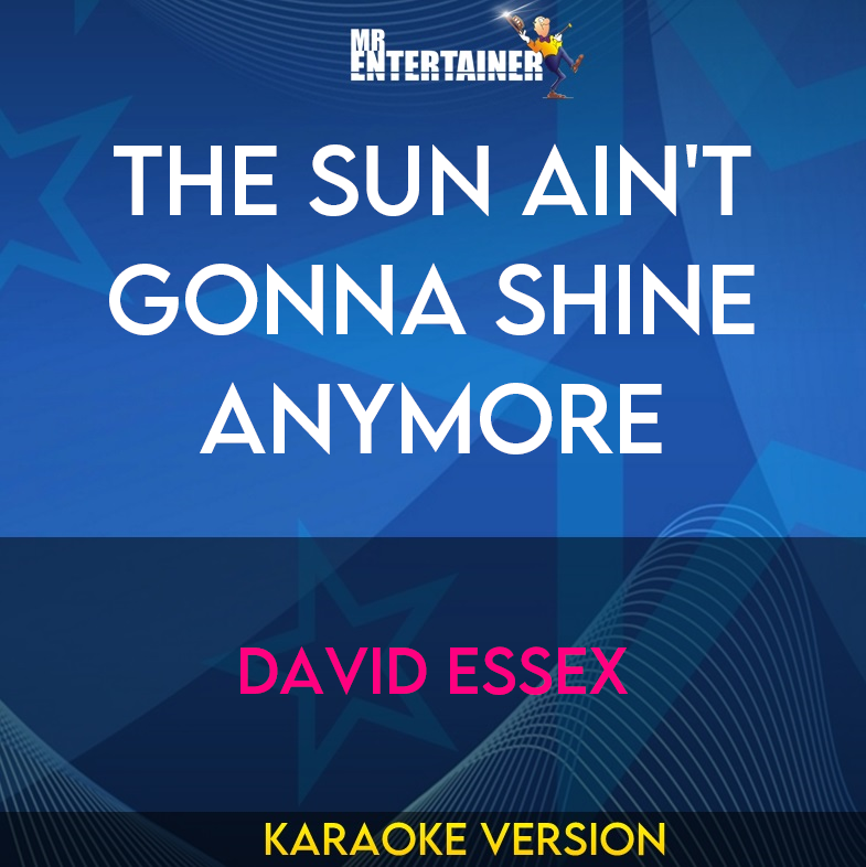 The Sun Ain't Gonna Shine Anymore - David Essex (Karaoke Version) from Mr Entertainer Karaoke