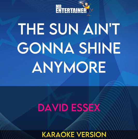 The Sun Ain't Gonna Shine Anymore - David Essex (Karaoke Version) from Mr Entertainer Karaoke