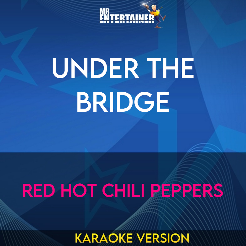 Under The Bridge - Red Hot Chili Peppers (Karaoke Version) from Mr Entertainer Karaoke