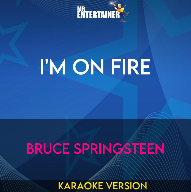 I'm On Fire - Bruce Springsteen (Karaoke Version) from Mr Entertainer Karaoke