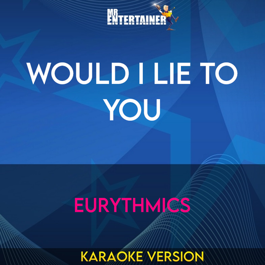 Would I Lie To You - Eurythmics (Karaoke Version) from Mr Entertainer Karaoke