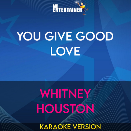 You Give Good Love - Whitney Houston (Karaoke Version) from Mr Entertainer Karaoke