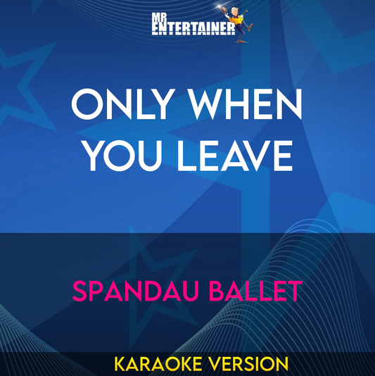 Only When You Leave - Spandau Ballet (Karaoke Version) from Mr Entertainer Karaoke