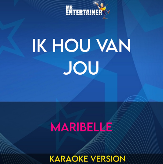 Ik Hou Van Jou - Maribelle (Karaoke Version) from Mr Entertainer Karaoke