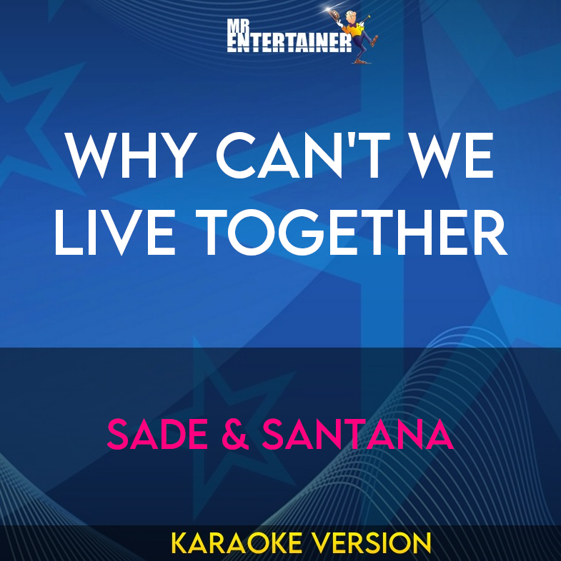 Why Can't We Live Together - Sade & Santana (Karaoke Version) from Mr Entertainer Karaoke