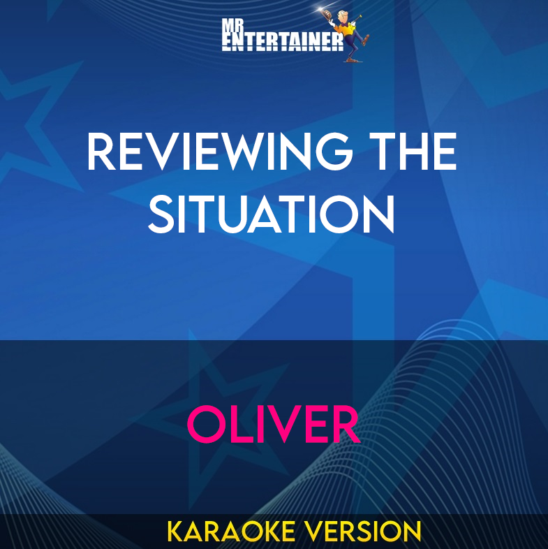 Reviewing The Situation - Oliver (Karaoke Version) from Mr Entertainer Karaoke