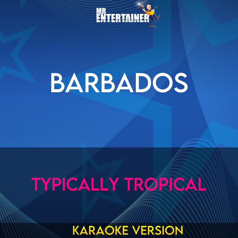 Barbados - Typically Tropical (Karaoke Version) from Mr Entertainer Karaoke