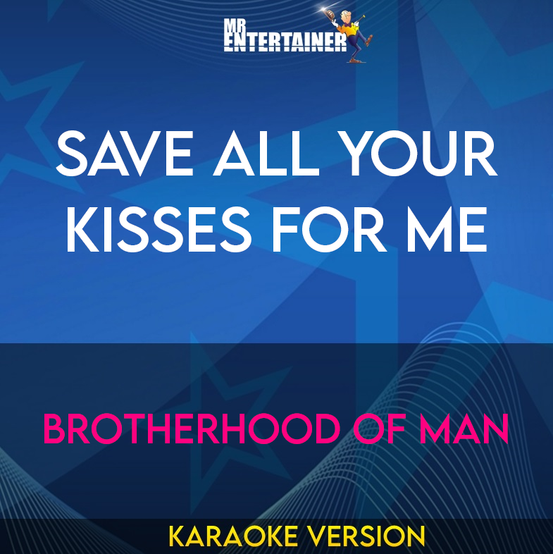 Save All Your Kisses For Me - Brotherhood Of Man (Karaoke Version) from Mr Entertainer Karaoke