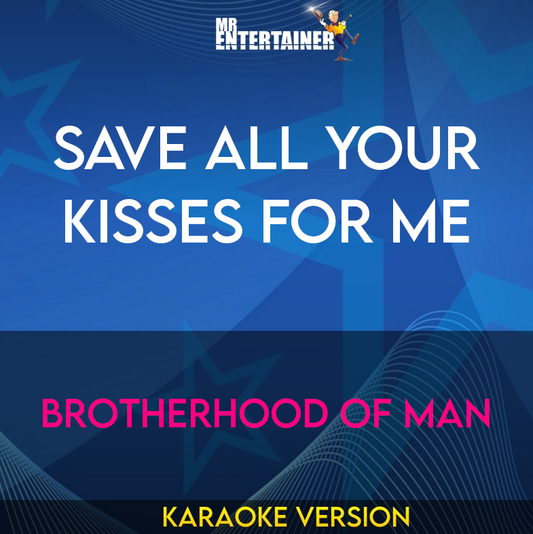 Save All Your Kisses For Me - Brotherhood Of Man (Karaoke Version) from Mr Entertainer Karaoke