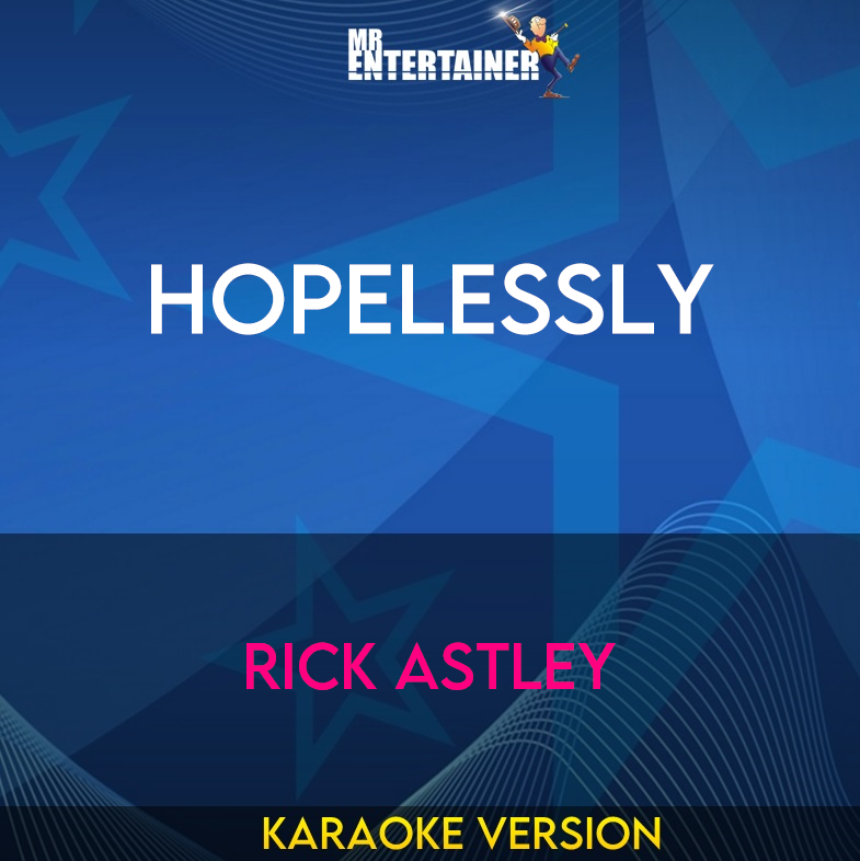 Hopelessly - Rick Astley (Karaoke Version) from Mr Entertainer Karaoke